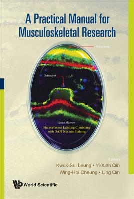 A Practical Manual for Musculoskeletal Research - Leung, Kwok Sui, and Qin, Ling, and Cheung, Wing Hoi