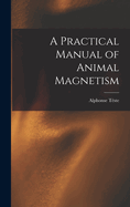 A Practical Manual of Animal Magnetism