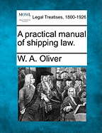 A Practical Manual of Shipping Law