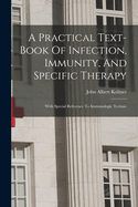 A Practical Text-book Of Infection, Immunity, And Specific Therapy: With Special Reference To Immunologic Technic