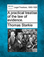 A Practical Treatise of the Law of Evidence