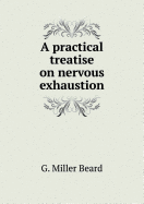 A Practical Treatise on Nervous Exhaustion