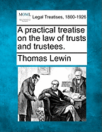A Practical Treatise on the Law of Trusts and Trustees