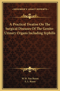 A Practical Treatise on the Surgical Diseases of the Genito-Urinary Organs Including Syphilis C. 2