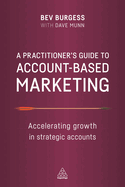 A Practitioner's Guide to Account-Based Marketing: Accelerating Growth in Strategic Accounts