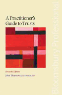A Practitioner's Guide to Trusts: Seventh Edition