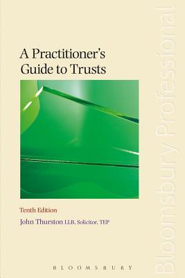 A Practitioner's Guide to Trusts: Tenth Edition - Thurston, John