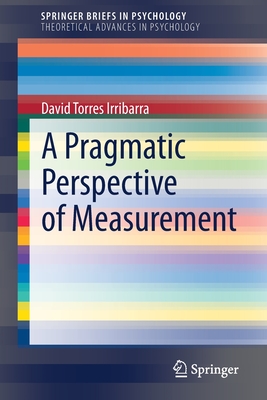 A Pragmatic Perspective of Measurement - Torres Irribarra, David