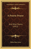A Prairie Prayer: And Other Poems (1912)