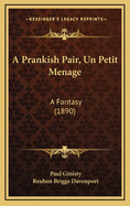 A Prankish Pair, Un Petit Menage: A Fantasy (1890)