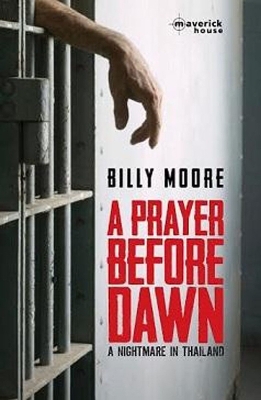 A Prayer Before Dawn: A Nightmare in Thailand - Moore, Billy