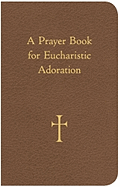 A Prayer Book for Eucharistic Adoration