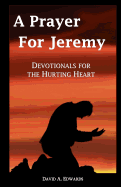 A Prayer for Jeremy: Devotionals for the Hurting Heart