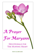 A Prayer for Maryann: Devotionals for the Hurting Heart