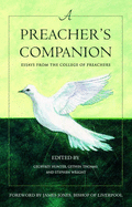 A Preacher's Companion: Essays from the College of Preachers - Wright, Stephen (Editor), and Hunter, Geoffrey (Editor), and Thomas, Gethin Huw (Editor)