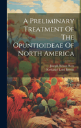 A Preliminary Treatment Of The Opuntioideae Of North America