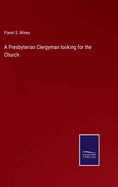 A Presbyterian Clergyman looking for the Church