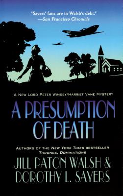 A Presumption of Death: A Lord Peter Wimsey/Harriet Vane Mystery - Walsh, Jill Paton