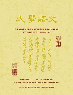 A Primer for Advanced Beginners of Chinese: Volume 2 - Li, Duanduan