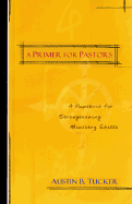 A Primer for Pastors: A Handbook for Strengthening Ministry Skills