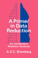A Primer in Data Reduction: An Introductory Statistics Textbook