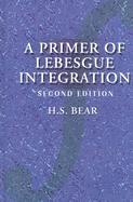 A Primer of Lebesgue Integration