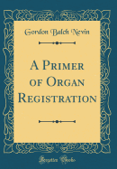 A Primer of Organ Registration (Classic Reprint)