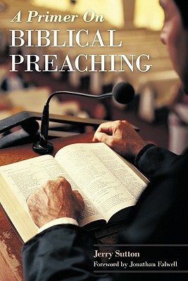 A Primer on Biblical Preaching - Sutton, Jerry