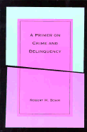 A Primer on Crime and Delinquency Theory