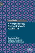 A Primer on Policy Communication in Kazakhstan