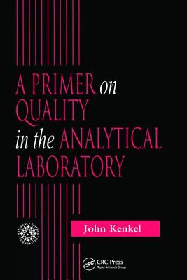 A Primer on Quality in the Analytical Laboratory - Kenkel, John