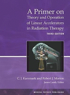 A Primer on Theory and Operation of Linear Accelerators in Radiation Therapy