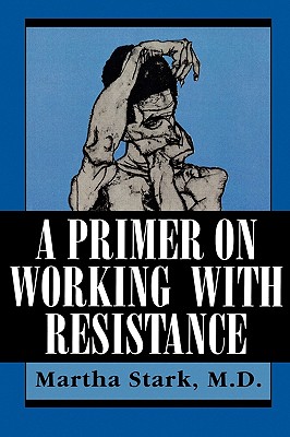 A Primer on Working with Resistance - Stark, Martha