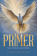 A Primer: The Eternal Holy Spirit