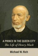 A Prince in the Queen City: The Life of Henry Mack