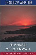 A Prince of Cornwall (Esprios Classics): A Story of Glastonbury and the West in the Days of Ina of Wessex