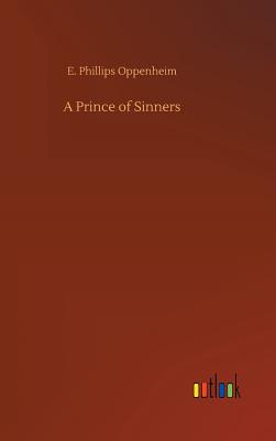 A Prince of Sinners - Oppenheim, E Phillips