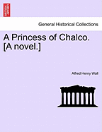 A Princess of Chalco. [A Novel.]