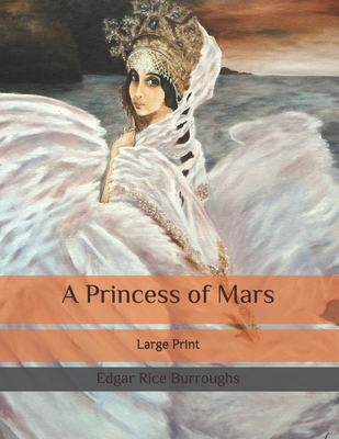 A Princess of Mars: Large Print - Burroughs, Edgar Rice