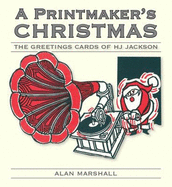 A Printmaker's Christmas: The Greetings Cards of H J Jackson