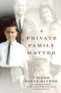 A Private Family Matter: A Memoir - Rivers, Victor