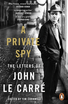 A Private Spy: The Letters of John le Carr 1945-2020 - le Carr, John