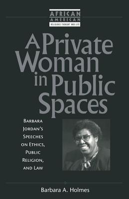 A Private Woman in Public Spaces - Holmes, Barbara a