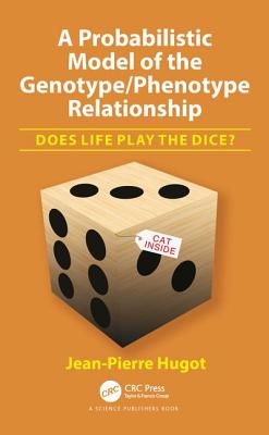 A Probabilistic Model of the Genotype/Phenotype Relationship: Does Life Play the Dice? - Hugot, Jean-Pierre