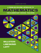 A Problem Solving Approach to Mathematics for Elementary School Teachers - Billstein, Rick, and Libeskind, Shlomo, and Lott, Johnny W