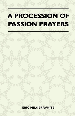A Procession Of Passion Prayers - Milner-White, Eric