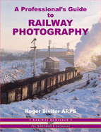 A Professional's Guide to Railway Photography