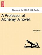 A Professor of Alchemy. a Novel.