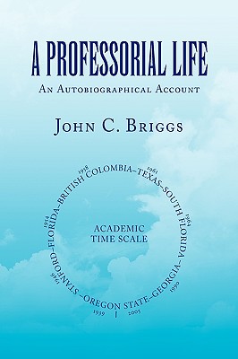 A Professorial Life - Briggs, John C