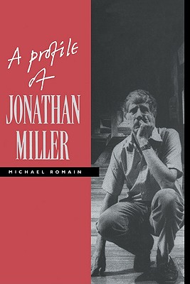 A Profile of Jonathan Miller - Romain, Michael (Editor)